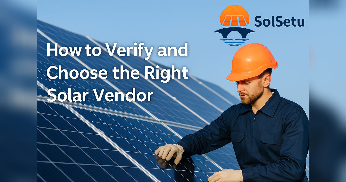 Verified solar technician inspecting panels - how to choose the right solar vendor