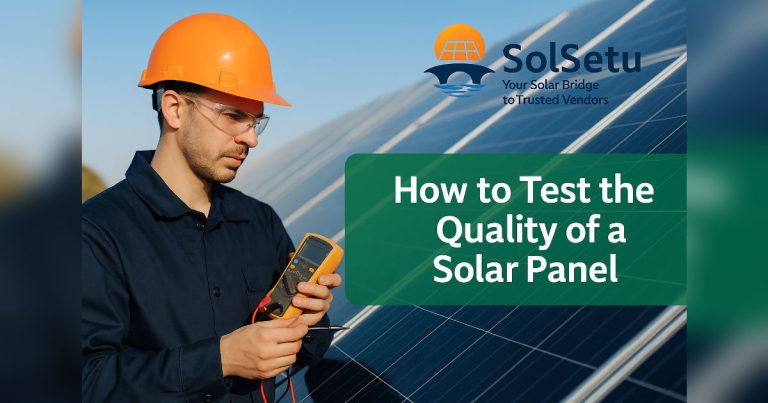 How to Test the Quality of a Solar Panel Before Installation