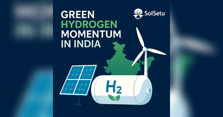 Green Hydrogen Momentum in India: Policy, Projects, and the Path to a Carbon-Free Future
