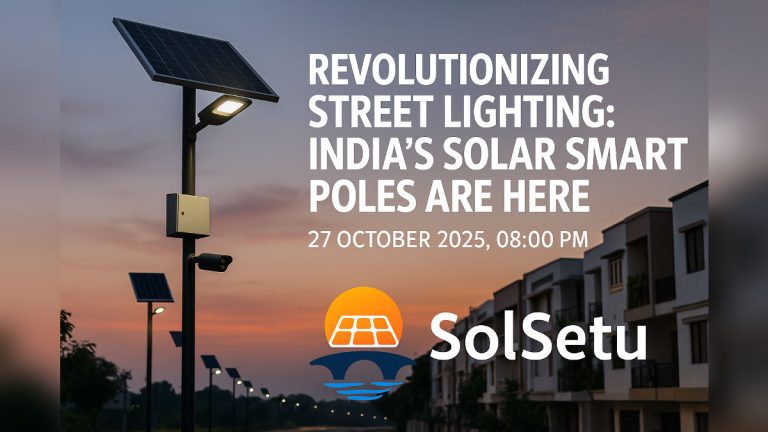 Revolutionizing Street Lighting: India’s Solar Smart Poles Are Here — SolSetu