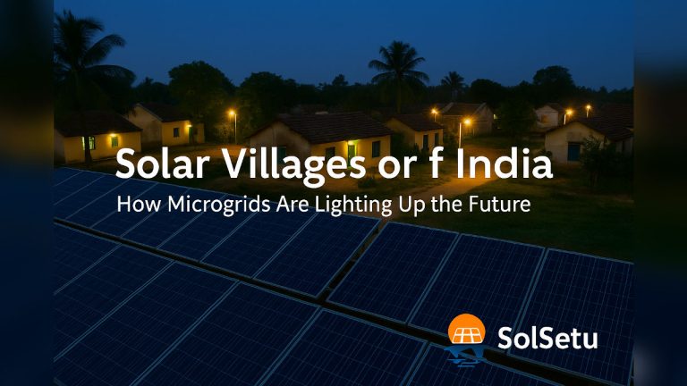 Solar Villages of India: How Microgrids Are Lighting Up the Future — SolSetu