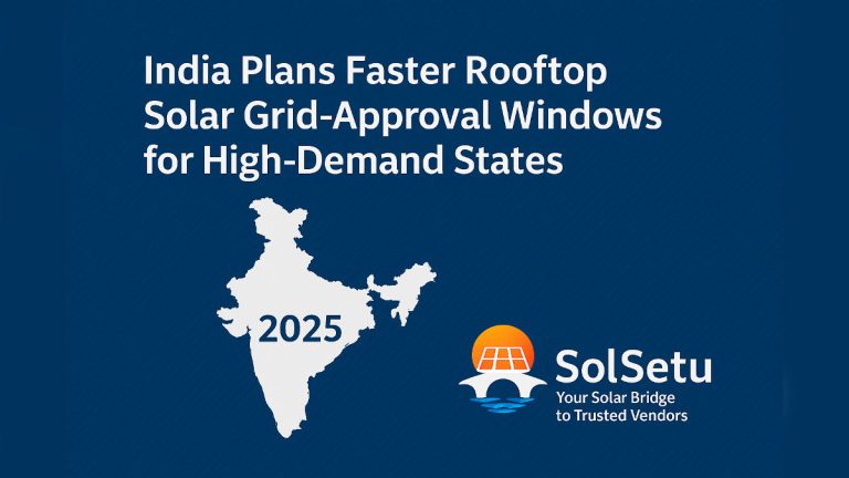India Plans Faster Rooftop Solar Grid-Approval Windows for High-Demand States