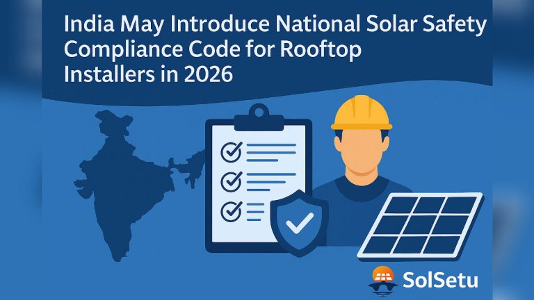 India May Introduce National Solar Safety Compliance Code for Rooftop Installers in 2026