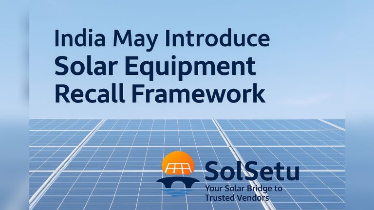 India May Introduce Solar Equipment Recall Framework to Address Faulty Rooftop Components
