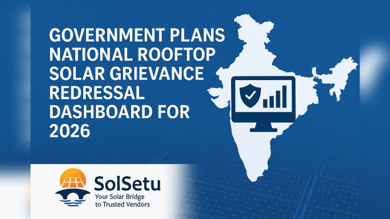 Government Plans National Rooftop Solar Grievance Redressal Dashboard for 2026 to Speed Up Consumer Complaint Resolution