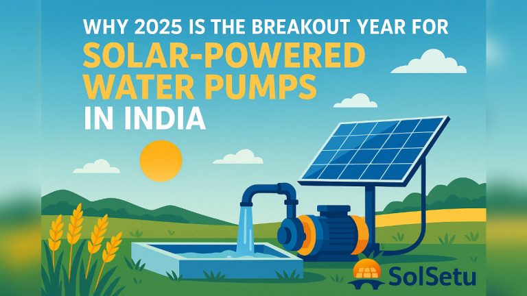 Why 2025 Is the Breakout Year for Solar-Powered Water Pumps in India | SolSetu