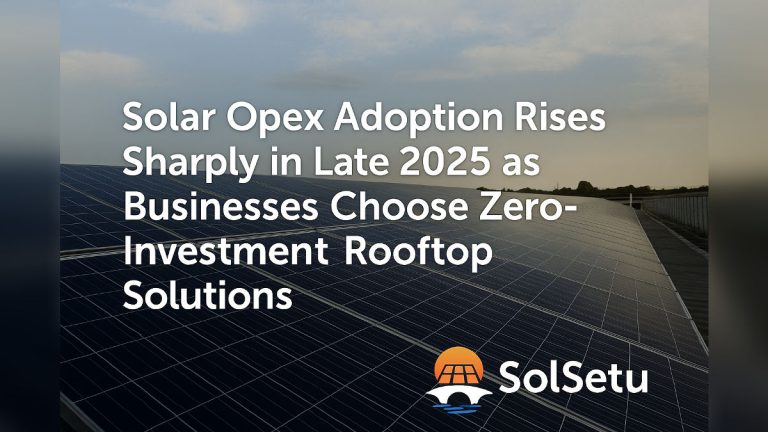 Solar Opex Adoption Rises Sharply in Late 2025 as Businesses Choose Zero-Investment Rooftop Solutions